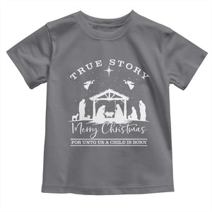 True Story Merry Christmas Toddler T Shirt Christian Xmas True Story Jesus Birth TS10 Charcoal Print Your Wear