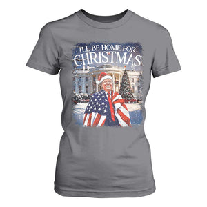 Funny Christmas Trump T Shirt For Women Ill Be Home For Christmas 2024 White House Daddy's Home TS10 Charcoal Print Your Wear