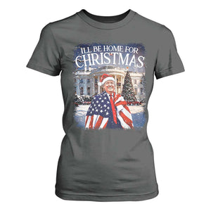 Funny Christmas Trump T Shirt For Women Ill Be Home For Christmas 2024 White House Daddy's Home TS10 Dark Heather Print Your Wear