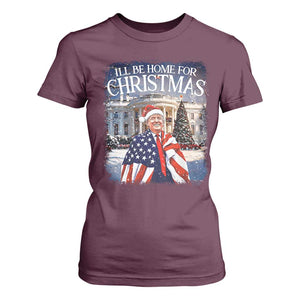 Funny Christmas Trump T Shirt For Women Ill Be Home For Christmas 2024 White House Daddy's Home TS10 Maroon Print Your Wear