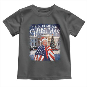 Funny Christmas Trump Toddler T Shirt Ill Be Home For Christmas 2024 White House Daddy's Home TS10 Dark Heather Print Your Wear