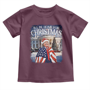 Funny Christmas Trump Toddler T Shirt Ill Be Home For Christmas 2024 White House Daddy's Home TS10 Maroon Print Your Wear