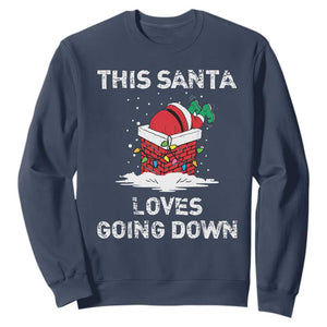 Christmas Santa Sweatshirt Funny This Santa Loves Going Down TS10 Navy Print Your Wear