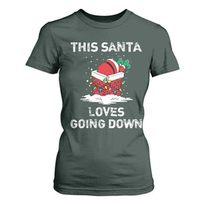 Christmas Santa T Shirt For Women Funny This Santa Loves Going Down TS10 Dark Forest Green Print Your Wear