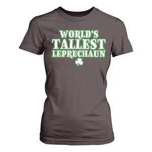 Funny St. Patrick's Day T Shirt For Women Saint Irish Pats Sarcastic World's Tallest Leprechaun TS10 Dark Chocolate Print Your Wear