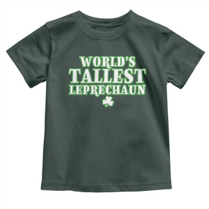 Funny St. Patrick's Day Toddler T Shirt Saint Irish Pats Sarcastic World's Tallest Leprechaun TS10 Dark Forest Green Print Your Wear