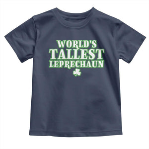 Funny St. Patrick's Day Toddler T Shirt Saint Irish Pats Sarcastic World's Tallest Leprechaun TS10 Navy Print Your Wear