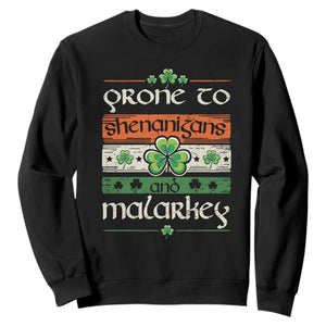 St. Patrick's Day Prone to Shenanigans and Malarkey Sweatshirt Funny St Patrick's Day Lucky Shamrock Irish TS10 Black Print Your Wear