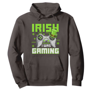 Funny Gamer St Patricks Day Hoodie Irish I Was Gaming Video Games Lovers TS10 Dark Chocolate Print Your Wear