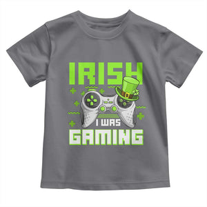 Funny Gamer St Patricks Day Toddler T Shirt Irish I Was Gaming Video Games Lovers TS10 Charcoal Print Your Wear