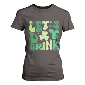 St. Patrick's Day Irish Pub T Shirt For Women Let's Day Drink TS10 Dark Chocolate Print Your Wear
