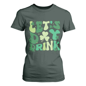 St. Patrick's Day Irish Pub T Shirt For Women Let's Day Drink TS10 Dark Forest Green Print Your Wear