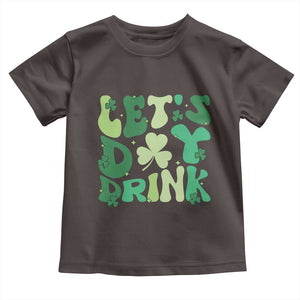 St. Patrick's Day Irish Pub Toddler T Shirt Let's Day Drink TS10 Dark Chocolate Print Your Wear