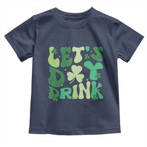 St. Patrick's Day Irish Pub Toddler T Shirt Let's Day Drink TS10 Navy Print Your Wear