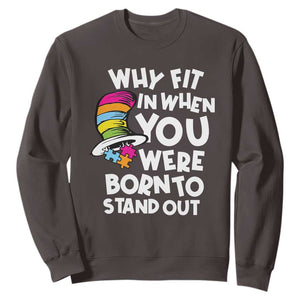 Autism Awareness Sweatshirt Why Fit In When You Were Born To Stand Out Autistic Pride TS10 Dark Chocolate Print Your Wear