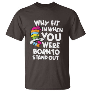Autism Awareness T Shirt Why Fit In When You Were Born To Stand Out Autistic Pride TS10 Dark Chocolate Print Your Wear