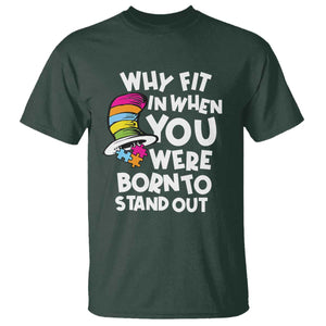 Autism Awareness T Shirt Why Fit In When You Were Born To Stand Out Autistic Pride TS10 Dark Forest Green Print Your Wear