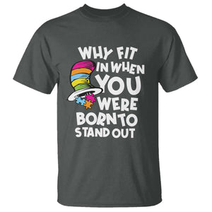 Autism Awareness T Shirt Why Fit In When You Were Born To Stand Out Autistic Pride TS10 Dark Heather Print Your Wear