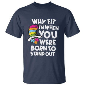 Autism Awareness T Shirt Why Fit In When You Were Born To Stand Out Autistic Pride TS10 Navy Print Your Wear