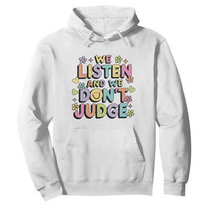 We Listen and We Dont Judge Hoodie Funny Social Media Influencer TS10 White Print Your Wear