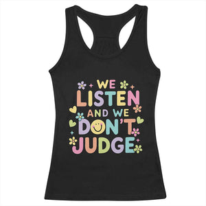 We Listen and We Dont Judge Racerback Tank Top Funny Social Media Influencer TS10 Black Print Your Wear