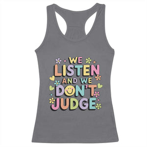We Listen and We Dont Judge Racerback Tank Top Funny Social Media Influencer TS10 Charcoal Print Your Wear