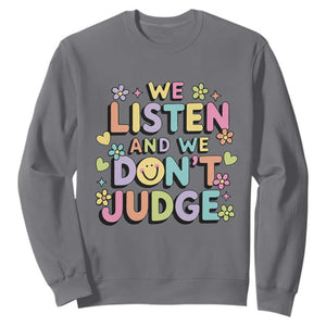 We Listen and We Dont Judge Sweatshirt Funny Social Media Influencer TS10 Charcoal Print Your Wear