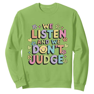 We Listen and We Dont Judge Sweatshirt Funny Social Media Influencer TS10 Lime Print Your Wear