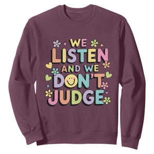 We Listen and We Dont Judge Sweatshirt Funny Social Media Influencer TS10 Maroon Print Your Wear