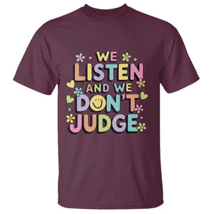 We Listen and We Dont Judge T Shirt Funny Social Media Influencer TS10 Maroon Print Your Wear