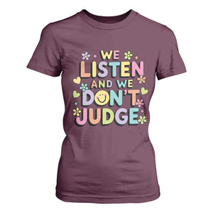 We Listen and We Dont Judge T Shirt For Women Funny Social Media Influencer TS10 Maroon Print Your Wear