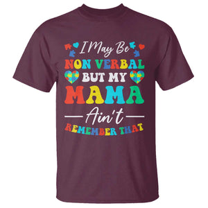 Autism Mom T Shirt I May Be Non Verbal But My Mama Ain't Remember That TS10 Maroon Print Your Wear