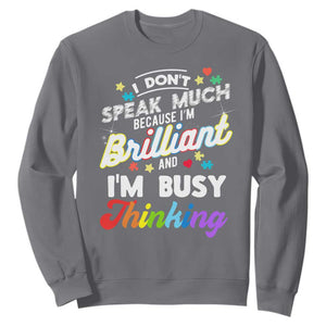 Autism Awareness Sweatshirt I Dont Speak Much Brilliant ASD Autistic Pride TS10 Charcoal Print Your Wear