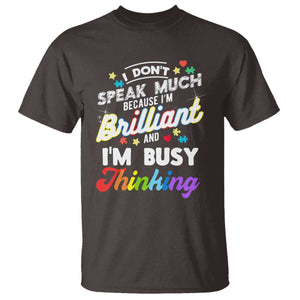 Autism Awareness T Shirt I Dont Speak Much Brilliant ASD Autistic Pride TS10 Dark Chocolate Print Your Wear