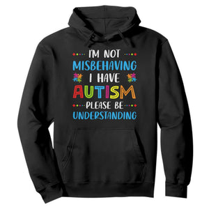 Autism Awareness Hoodie I'm Not Misbehaving I Have Autism TS10 Black Print Your Wear