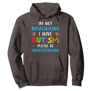 Autism Awareness Hoodie I'm Not Misbehaving I Have Autism TS10 Dark Chocolate Print Your Wear