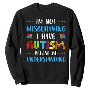 Autism Awareness Sweatshirt I'm Not Misbehaving I Have Autism TS10 Black Print Your Wear