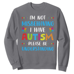 Autism Awareness Sweatshirt I'm Not Misbehaving I Have Autism TS10 Charcoal Print Your Wear