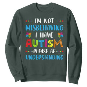 Autism Awareness Sweatshirt I'm Not Misbehaving I Have Autism TS10 Dark Forest Green Print Your Wear