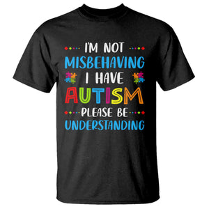 Autism Awareness T Shirt I'm Not Misbehaving I Have Autism TS10 Black Print Your Wear