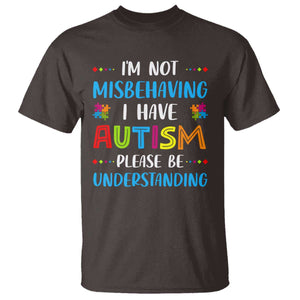 Autism Awareness T Shirt I'm Not Misbehaving I Have Autism TS10 Dark Chocolate Print Your Wear
