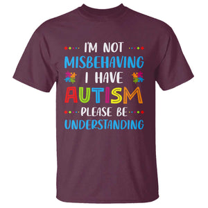 Autism Awareness T Shirt I'm Not Misbehaving I Have Autism TS10 Maroon Print Your Wear