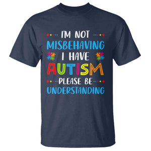 Autism Awareness T Shirt I'm Not Misbehaving I Have Autism TS10 Navy Print Your Wear