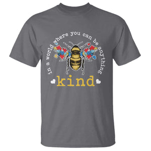 Autism Awareness T Shirt In A World Where You Can Be Anything Bee Kind Puzzle Pieces TS10 Charcoal Print Your Wear