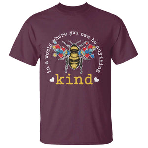 Autism Awareness T Shirt In A World Where You Can Be Anything Bee Kind Puzzle Pieces TS10 Maroon Print Your Wear