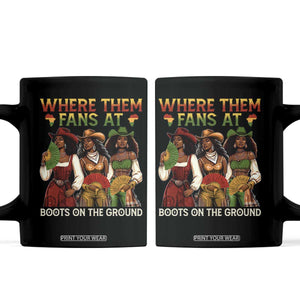 Where Them Fans At Boots On The Ground Coffee Mug Black African American Cowgirl Western Country Rodeo TS10 Black Print Your Wear