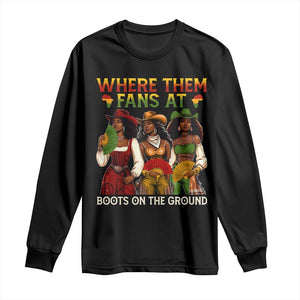 Where Them Fans At Boots On The Ground Long Sleeve Shirt Black African American Cowgirl Western Country Rodeo TS10 Black Print Your Wear