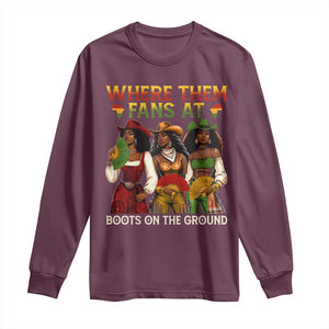 Where Them Fans At Boots On The Ground Long Sleeve Shirt Black African American Cowgirl Western Country Rodeo TS10 Maroon Print Your Wear