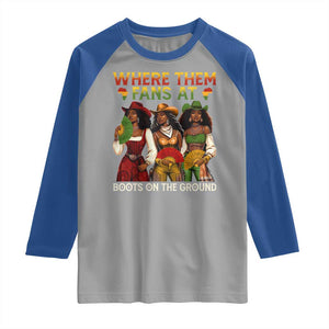 Where Them Fans At Boots On The Ground Raglan Shirt Black African American Cowgirl Western Country Rodeo TS10 Sport Gray Royal Print Your Wear