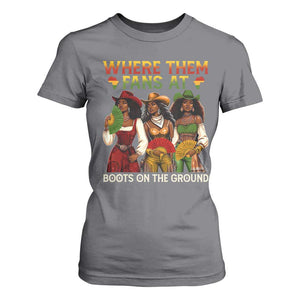 Where Them Fans At Boots On The Ground T Shirt For Women Black African American Cowgirl Western Country Rodeo TS10 Charcoal Print Your Wear